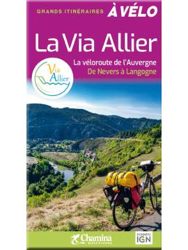 LA VIA ALLIER - LA VELOROUTE DE L'AUVERGNE DE NEVERS A LANGOGNE