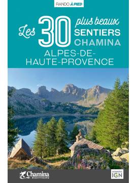 ALPES DE HAUTE PROVENCE LES 30 PLUS BEAUX SENTIERS
