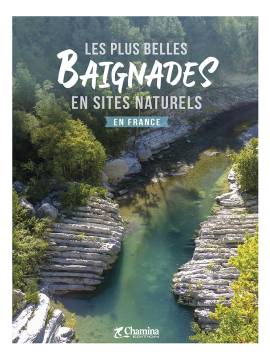 LES PLUS BELLES BAIGNADES EN SITES NATURELS EN FRANCE