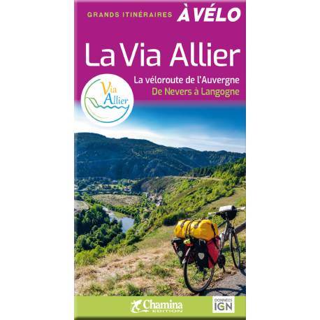 LA VIA ALLIER - LA VELOROUTE DE L'AUVERGNE DE NEVERS A LANGOGNE