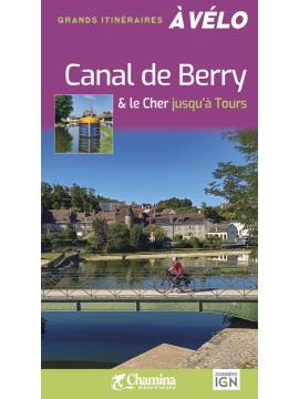 CANAL DE BERRY & LE CHER JUSQU'A TOURS - GDS ITINERAIRES A VELO