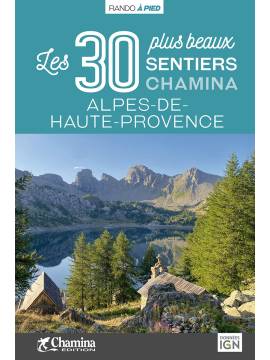 ALPES DE HAUTE PROVENCE LES 30 PLUS BEAUX SENTIERS