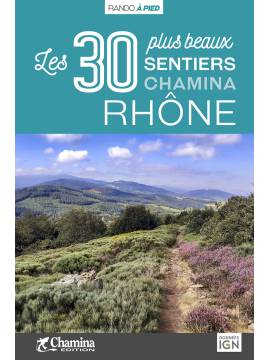 RHONE LES 30 PLUS BEAUX SENTIERS