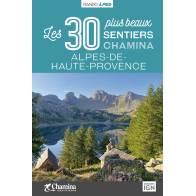 ALPES DE HAUTE PROVENCE LES 30 PLUS BEAUX SENTIERS