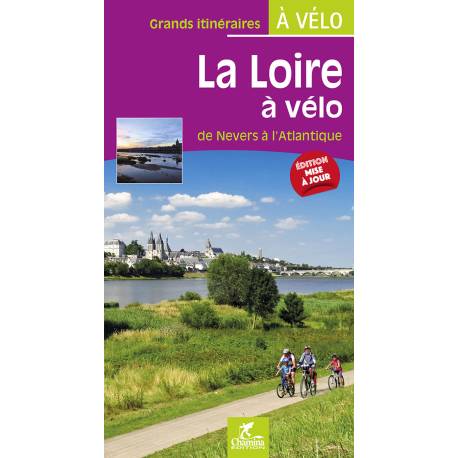 LA LOIRE A VELO DE NEVERS A L'ATLANTIQUE GRANDS ITINERAIRES
