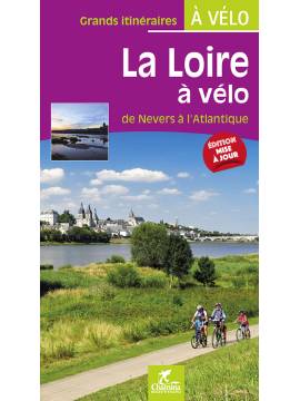 LA LOIRE A VELO DE NEVERS A L'ATLANTIQUE GRANDS ITINERAIRES