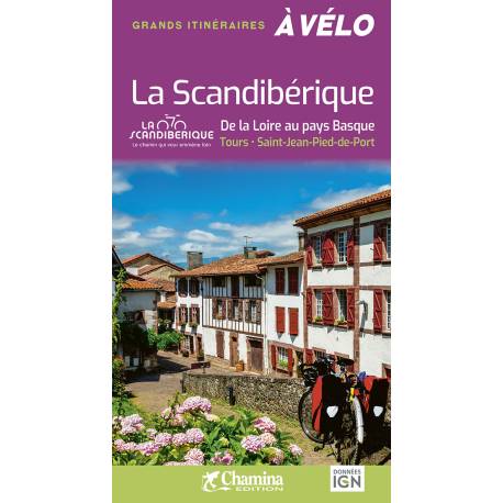 LA SCANDIBERIQUE DE LA LOIRE AU PAYS BASQUE TOURS-ST JEAN PIED DE PORT