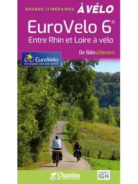 EUROVÉLO 6  ENTRE RHIN ET LOIRE A VELO DE BALE A NEVERS
