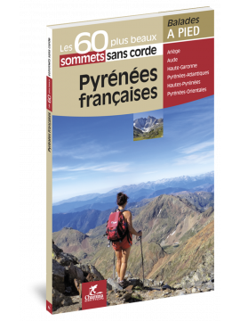 PYRENEES FRANCAISES LES 60 PLUS BEAUX SOMMETS SANS CORDE