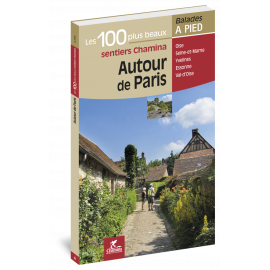 AUTOUR DE PARIS LES 100 PLUS BEAUX SENTIERS