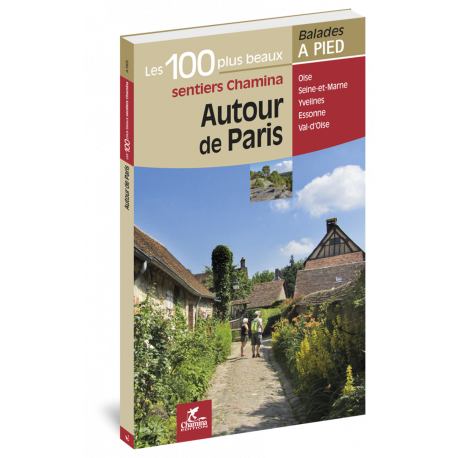 AUTOUR DE PARIS LES 100 PLUS BEAUX SENTIERS