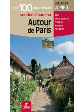 AUTOUR DE PARIS LES 100 PLUS BEAUX SENTIERS