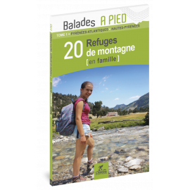 PYRÉNÉES T1 20 REFUGES DE MONTAGNE EN FAMILLE 64-65