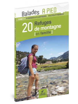 PYRÉNÉES T1 20 REFUGES DE MONTAGNE EN FAMILLE 64-65