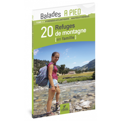PYRÉNÉES T1 20 REFUGES DE MONTAGNE EN FAMILLE 64-65