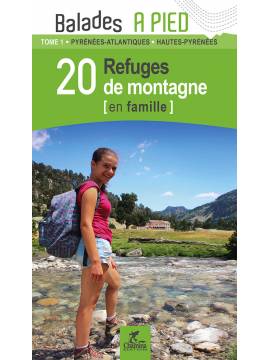 PYRÉNÉES T1 20 REFUGES DE MONTAGNE EN FAMILLE 64-65