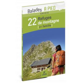 SAVOIE 22 REFUGES DE MONTAGNE EN FAMILLE