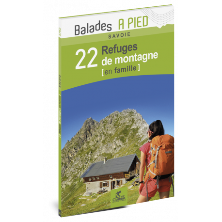 SAVOIE 22 REFUGES DE MONTAGNE EN FAMILLE