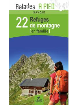 SAVOIE 22 REFUGES DE MONTAGNE EN FAMILLE