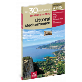 LITTORAL MÉDITERRANÉEN LES 30 PLUS BEAUX SENTIERS