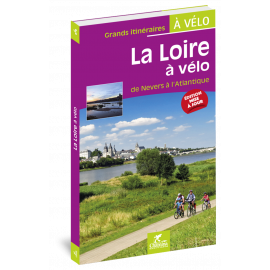LA LOIRE A VELO DE NEVERS A L'ATLANTIQUE GRANDS ITINERAIRES