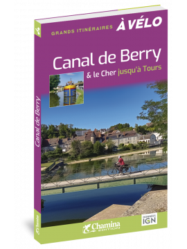CANAL DE BERRY & LE CHER JUSQU'A TOURS - GDS ITINERAIRES A VELO