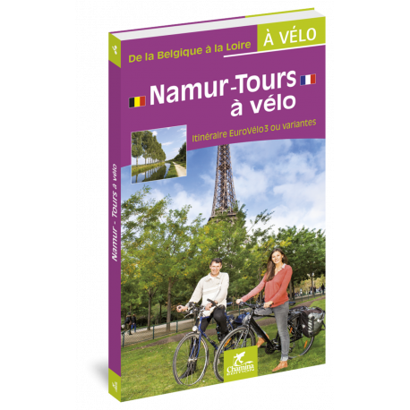 GUIDE NAMUR-TOURS A VELO DE LA BELGIQUE A LA LOIRE A VELO