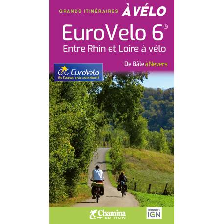 EUROVÉLO 6  ENTRE RHIN ET LOIRE A VELO DE BALE A NEVERS