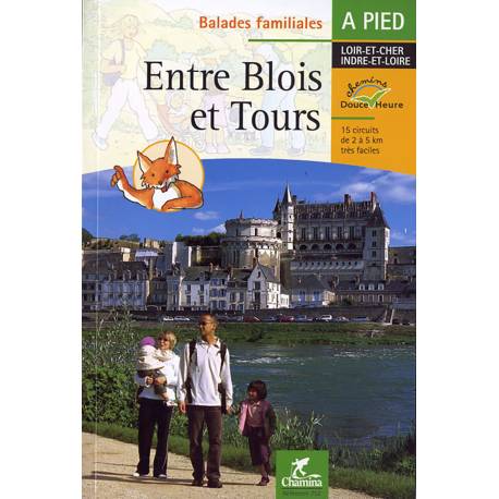 ENTRE BLOIS & TOURS BALADES FAMILIALES A PIED