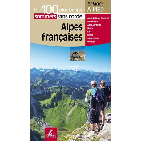 ALPES FRANCAISES 100 PLUS BEAUX SOMMETS SANS CORDE