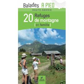 HAUTE-SAVOIE 20 REFUGES DE MONTAGNE EN FAMILLE