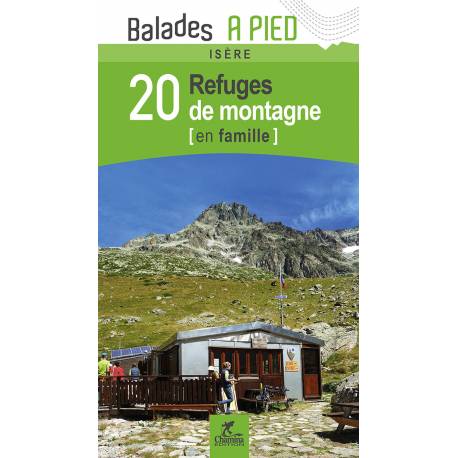 ISERE 20 REFUGES DE MONTAGNE EN FAMILLE