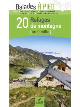 PYRÉNÉES T2 20 REFUGES DE MONTAGNE EN FAMILLE 65-31-09-11-66