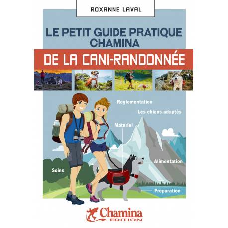 LE PETIT GUIDE PRATIQUE CHAMINA DE LA CANI-RANDONNÉE