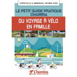 VOYAGE A VELO EN FAMILLE LE PETIT GUIDE PRATIQUE CHAMINA
