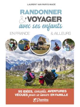 RANDONNER & VOYAGER AVEC SES ENFANTS EN FRANCE ET AILLEURS
