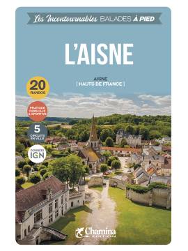 L'AISNE - HAUTS-DE-FRANCE BALADES A PIED