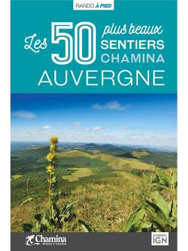 AUVERGNE - LES 50 PLUS BEAUX SENTIERS