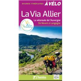 LA VIA ALLIER - LA VELOROUTE DE L'AUVERGNE DE NEVERS A LANGOGNE