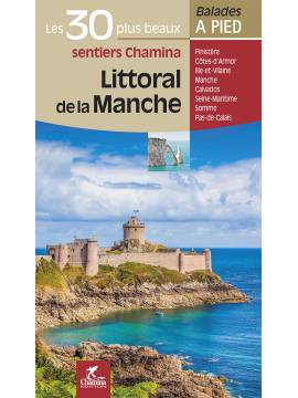 LITTORAL DE LA MANCHE LES 30 PLUS BEAUX SENTIERS