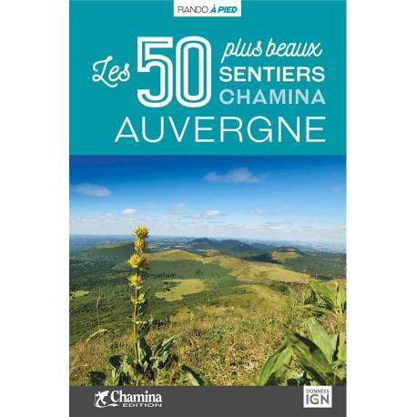 AUVERGNE - LES 50 PLUS BEAUX SENTIERS
